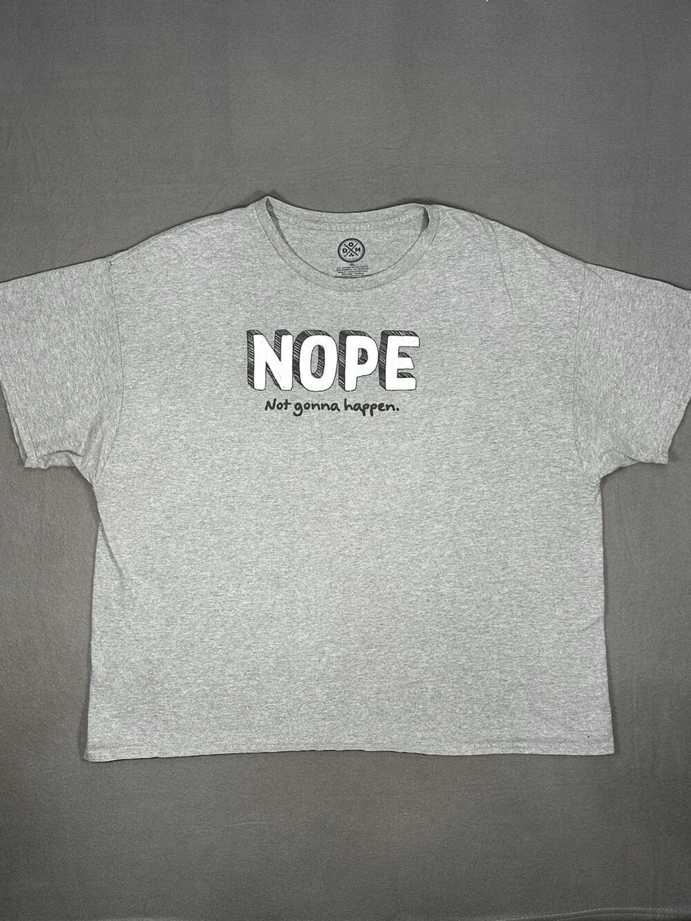 DOM Nope Not Gonna Happen Graphic T Shirt Gray 3XL Funny Humor Tee